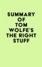 Summary of Tom Wolfe's The Right Stuff - eBook