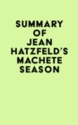 Summary of Jean Hatzfeld's Machete Season - eBook