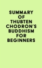 Summary of Thubten Chodron's Buddhism for Beginners - eBook