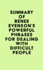 Summary of Renee Evenson's Powerful Phrases for Dealing with Difficult People - eBook