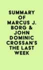 Summary of Marcus J. Borg & John Dominic Crossan's The Last Week - eBook