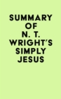 Summary of N. T. Wright's Simply Jesus - eBook