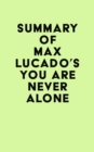 Summary of Max Lucado's You Are Never Alone - eBook