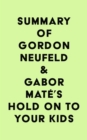Summary of Gordon Neufeld & Gabor Mate's Hold On to Your Kids - eBook