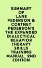 Summary of Lane Pederson & Cortney Pederson's The Expanded Dialectical Behavior Therapy Skills Training Manual, 2nd Edition - eBook