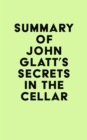Summary of John Glatt's Secrets in the Cellar - eBook