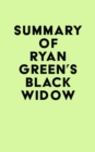 Summary of Ryan Green's Black Widow - eBook