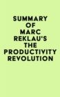 Summary of Marc Reklau's The Productivity Revolution - eBook