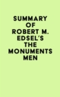 Summary of Robert M. Edsel's The Monuments Men - eBook