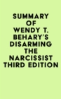 Summary of Wendy T. Behary's Disarming the Narcissist Third Edition - eBook