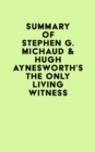 Summary of Stephen G. Michaud & Hugh Aynesworth's The Only Living Witness - eBook