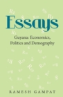 Essays : Guyana: Economics, Politics and Demography - eBook