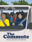 The Commute : Parents Just Don't Understand - eBook