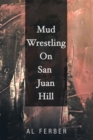 Mud Wrestling on San Juan Hill - eBook