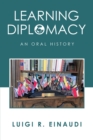 Learning Diplomacy : An Oral History - eBook