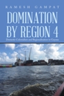 Domination by Region 4 : Domestic Colonialism and Regionalization in Guyana - eBook