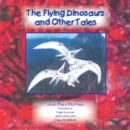 The Flying Dinosaurs and Other Tales - eBook