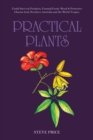 Practical      Plants : Useful Survival Products, Unusual Foods, Wood & Protective Charms from Northern Australia and the World Tropics. - eBook