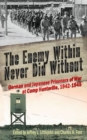 The Enemy Within Never Did Without : German and Japanese Prisoners of War At Camp Huntsville, Texas, 1942-1945 - eBook