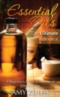 Essential Oils - The Ultimate Resource : A Beginner's Guide to the Use of Essential Oils - eBook