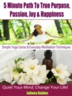 Simple Yoga Sutras & Yoga Workouts For Home - 4 In 1: 5 Minute Path : True Purpose, Passion, Joy & Happiness - eBook