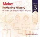 ReMaking History, Volume 3 : Makers of the Modern World - eBook