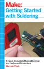 Getting Started with Soldering : A Hands-On Guide to Making Electrical and Mechanical Connections - eBook