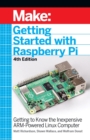 Getting Started with Raspberry Pi, 4e : Getting to Know the Inexpensive ARM-Powered Linux Computer - Book