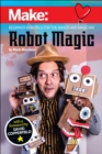 Robot Magic : Beginner Robotics for the Maker and Magician - Book