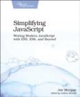 Simplifying JavaScript : Writing Modern JavaScript with ES5, ES6, and Beyond - Book