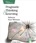 Pragmatic Thinking and Learning : Refactor Your Wetware - eBook
