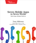 Seven Mobile Apps in Seven Weeks : Native Apps, Multiple Platforms - eBook