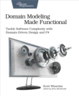 Domain Modeling Made Functional : Tackle Software Complexity with Domain-Driven Design and F# - eBook