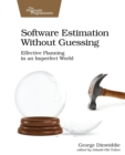 Software Estimation Without Guessing : Effective Planning in an Imperfect World - Book