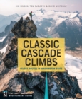 Classic Cascade Climbs : Select Routes in Washington State - eBook