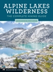 Alpine Lakes Wilderness : The Complete Hiking Guide - eBook