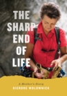 The Sharp End of Life : A Mother's Story - eBook