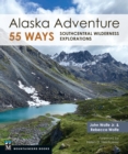 Alaska Adventure 55 Ways : Southcentral Wilderness Explorations - eBook