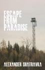 Escape from Paradise : A Russian Dissident's Journey from the Gulag to the West - Book