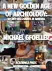 A New Golden Age of Archeology : Recent Discoveries in Armenia - eBook