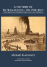 A History of International Oil Politics : Theoretical Perspectives and Case Studies - Book