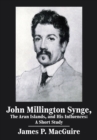 John Millington Synge, the Aran Islands, and His Influences : A Short Study - eBook
