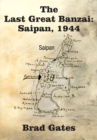 The Last Great Banzai : Saipan, 1944 - eBook
