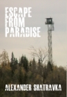 Escape From Paradise : A Russian Dissident’s Journey From the Gulag to the West - Book