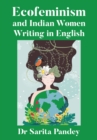 Ecofeminism and Indian Women Writing in English - eBook