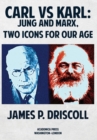 Carl vs. Karl : Jung and Marx, Two Icons for our Age - Book