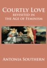 Courtly Love Revisited in the Age of Feminism - eBook