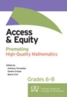 Access and Equity : Promoting High-Quality Mathematics in Grades 6-8 - Book