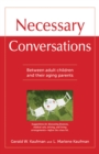 Necessary Conversations : Between Adult Children And Their Aging Parents - eBook