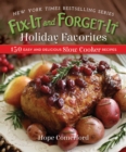 Fix-It and Forget-It Holiday Favorites : 150 Easy and Delicious Slow Cooker Recipes - eBook